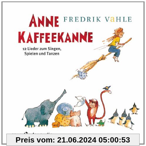 Anne Kaffeekanne: 12 Lieder zum Singen, Spielen und Tanzen